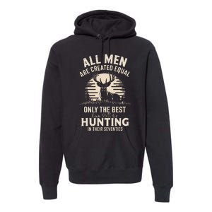 All Are Created Equal Only The Best Can Still Go Hunting Premium Hoodie