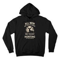 All Are Created Equal Only The Best Can Still Go Hunting Tall Hoodie