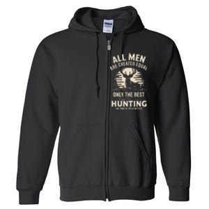 All Are Created Equal Only The Best Can Still Go Hunting Full Zip Hoodie