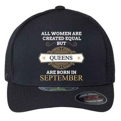All Are Created Equal But Queens Are Born In September Meaningful Gift Flexfit Unipanel Trucker Cap