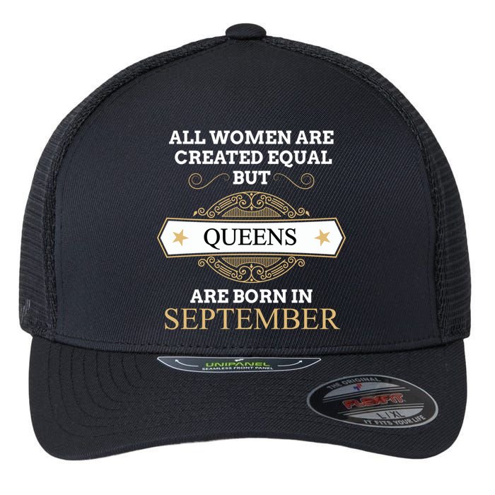 All Are Created Equal But Queens Are Born In September Meaningful Gift Flexfit Unipanel Trucker Cap