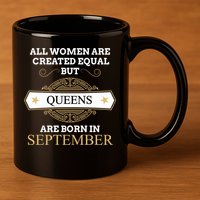 All Are Created Equal But Queens Are Born In September Meaningful Gift 11oz C Handle Ceramic Mug