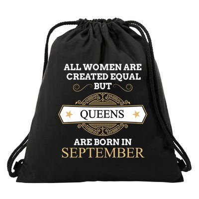 All Are Created Equal But Queens Are Born In September Meaningful Gift Drawstring Bag