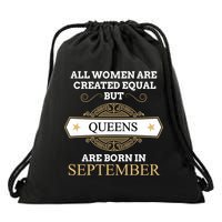 All Are Created Equal But Queens Are Born In September Meaningful Gift Drawstring Bag