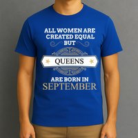 All Are Created Equal But Queens Are Born In September Meaningful Gift T-Shirt