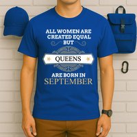 All Are Created Equal But Queens Are Born In September Meaningful Gift T-Shirt