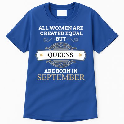 All Are Created Equal But Queens Are Born In September Meaningful Gift Tall T-Shirt