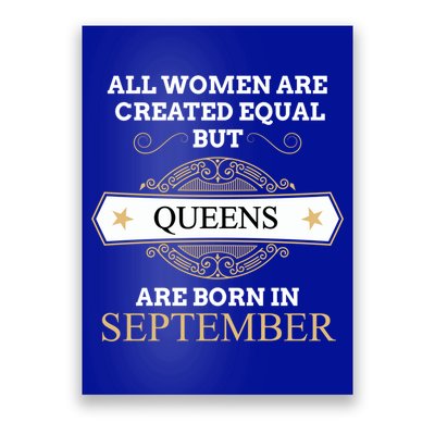 All Are Created Equal But Queens Are Born In September Meaningful Gift Poster
