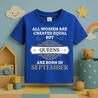 All Are Created Equal But Queens Are Born In September Meaningful Gift Toddler T-Shirt
