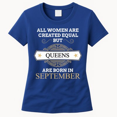 All Are Created Equal But Queens Are Born In September Meaningful Gift Womens T-Shirt