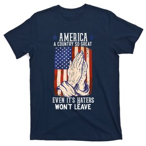 America A Country So Great Even Its Haters Wont Leave T-Shirt