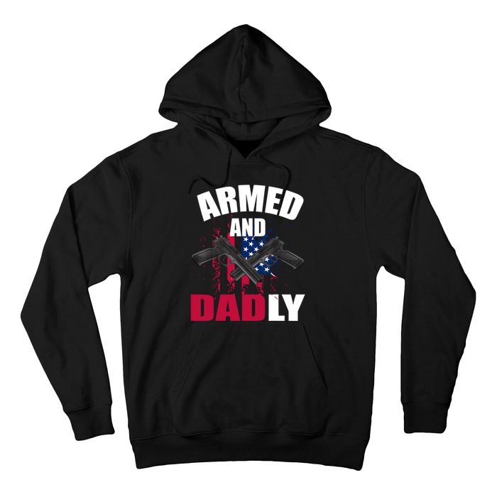 Armed And Dadly Funny Deadly Father For Fathers Day Hoodie