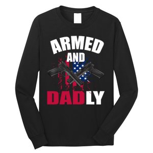 Armed And Dadly Funny Deadly Father For Fathers Day Long Sleeve Shirt