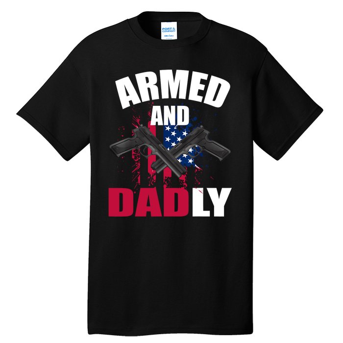 Armed And Dadly Funny Deadly Father For Fathers Day Tall T-Shirt