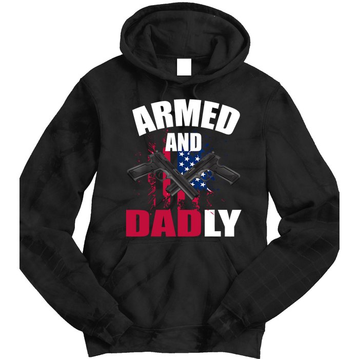 Armed And Dadly Funny Deadly Father For Fathers Day Tie Dye Hoodie