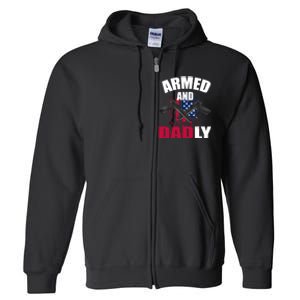 Armed And Dadly Funny Deadly Father For Fathers Day Full Zip Hoodie