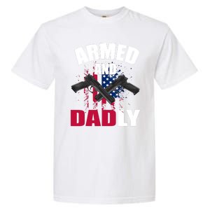 Armed And Dadly Funny Deadly Father For Fathers Day Garment-Dyed Heavyweight T-Shirt