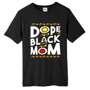 African American Dope Black Mom Mothers Day Gift Funny Gift Tall Fusion ChromaSoft Performance T-Shirt