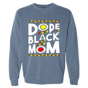 African American Dope Black Mom Mothers Day Gift Funny Gift Garment-Dyed Sweatshirt