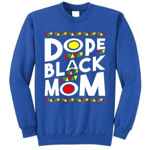 African American Dope Black Mom Mothers Day Gift Funny Gift Sweatshirt