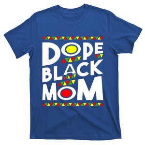 African American Dope Black Mom Mothers Day Gift Funny Gift T-Shirt