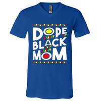 African American Dope Black Mom Mothers Day Gift Funny Gift V-Neck T-Shirt