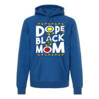 African American Dope Black Mom Mothers Day Gift Funny Gift Premium Hoodie