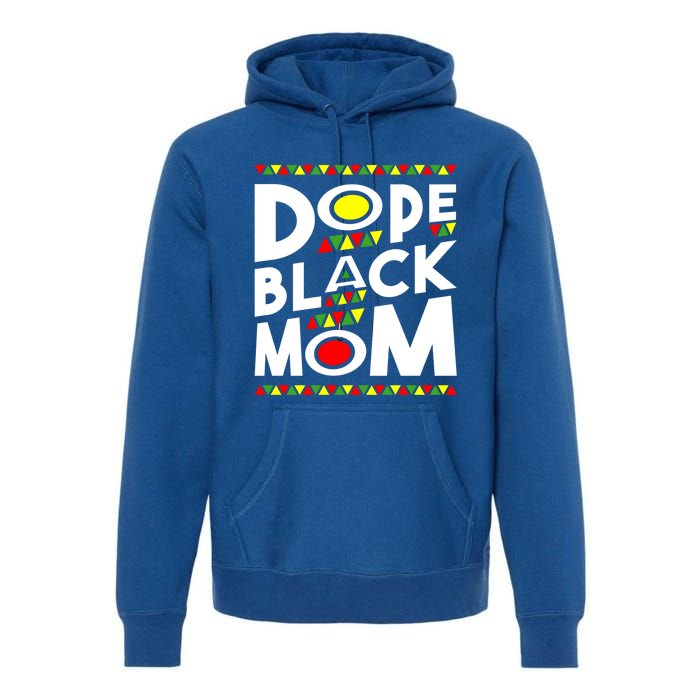 African American Dope Black Mom Mothers Day Gift Funny Gift Premium Hoodie