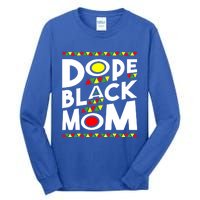 African American Dope Black Mom Mothers Day Gift Funny Gift Tall Long Sleeve T-Shirt