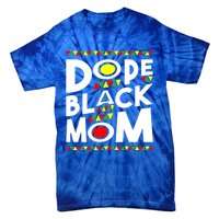 African American Dope Black Mom Mothers Day Gift Funny Gift Tie-Dye T-Shirt