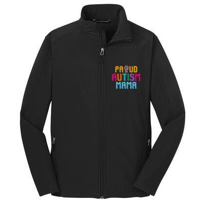 Autism Awareness Day Matching Family Proud Autism Mama Gift Core Soft Shell Jacket