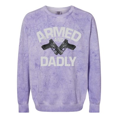 Armed And Dadly Funny Deadly Father Gift For Fathers Day Colorblast Crewneck Sweatshirt