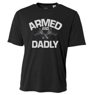 Armed And Dadly Funny Deadly Father Gift For Fathers Day Cooling Performance Crew T-Shirt