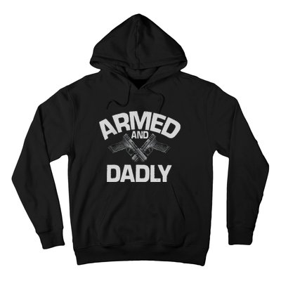 Armed And Dadly Funny Deadly Father Gift For Fathers Day Hoodie