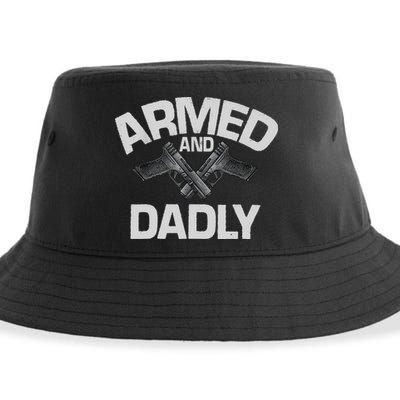 Armed And Dadly Funny Deadly Father Gift For Fathers Day Sustainable Bucket Hat