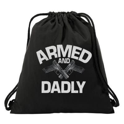 Armed And Dadly Funny Deadly Father Gift For Fathers Day Drawstring Bag
