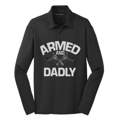 Armed And Dadly Funny Deadly Father Gift For Fathers Day Silk Touch Performance Long Sleeve Polo