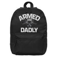 Armed And Dadly Funny Deadly Father Gift For Fathers Day 16 in Basic Backpack
