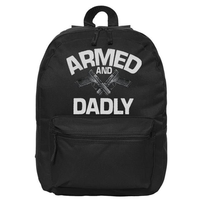 Armed And Dadly Funny Deadly Father Gift For Fathers Day 16 in Basic Backpack