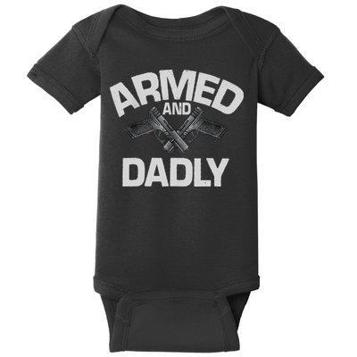 Armed And Dadly Funny Deadly Father Gift For Fathers Day Baby Bodysuit