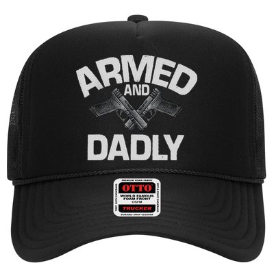 Armed And Dadly Funny Deadly Father Gift For Fathers Day Trucker Hat