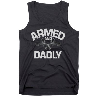 Armed And Dadly Funny Deadly Father Gift For Fathers Day Tank Top