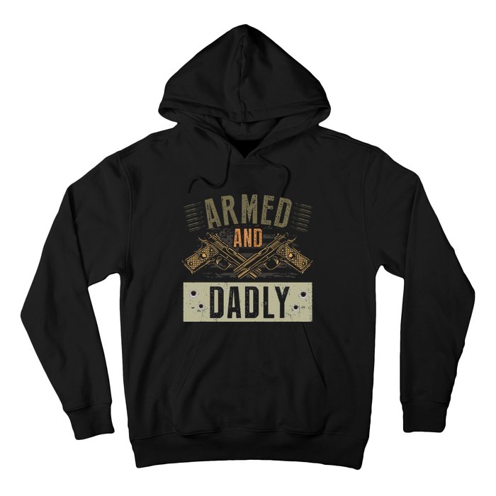 Armed And Dadly Funny Deadly Father For Fathers Day Hoodie