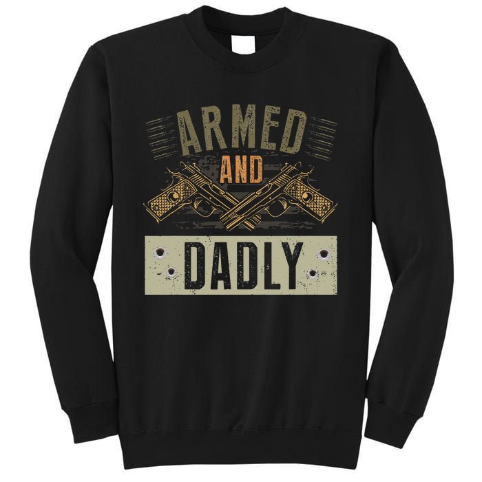 Armed And Dadly Funny Deadly Father For Fathers Day Sweatshirt