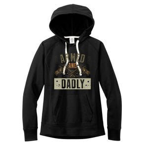 Armed And Dadly Funny Deadly Father For Fathers Day Women's Fleece Hoodie