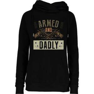 Armed And Dadly Funny Deadly Father For Fathers Day Womens Funnel Neck Pullover Hood