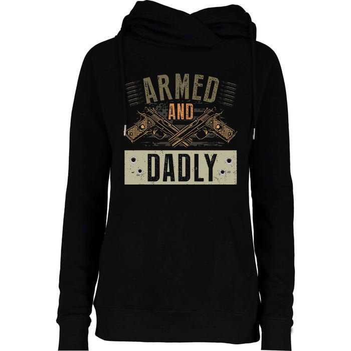 Armed And Dadly Funny Deadly Father For Fathers Day Womens Funnel Neck Pullover Hood