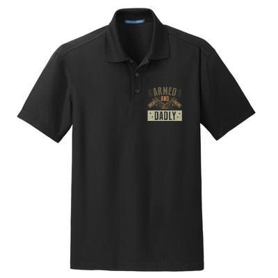 Armed And Dadly Funny Deadly Father For Fathers Day Dry Zone Grid Polo