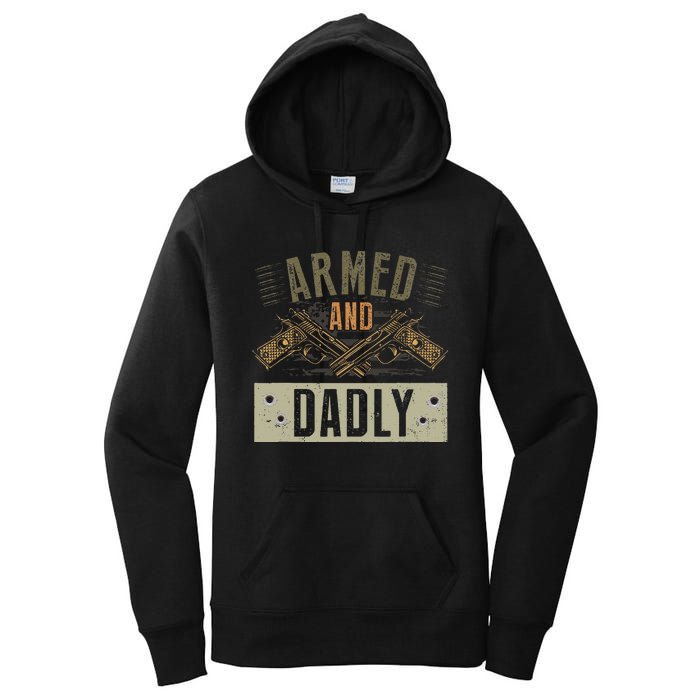 Armed And Dadly Funny Deadly Father For Fathers Day Women's Pullover Hoodie