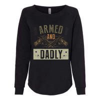 Armed And Dadly Funny Deadly Father For Fathers Day Womens California Wash Sweatshirt